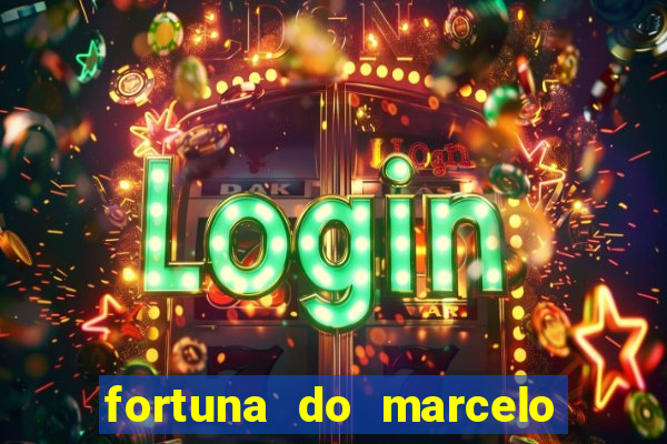 fortuna do marcelo do fluminense